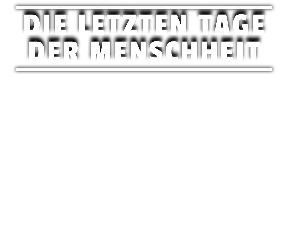 Die letzten Tage der Menschheit